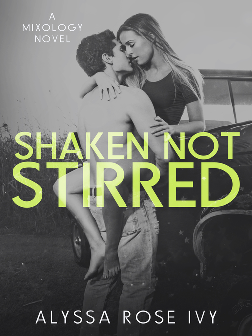 Title details for Shaken Not Stirred (Mixology) by Alyssa Rose Ivy - Available